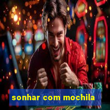 sonhar com mochila